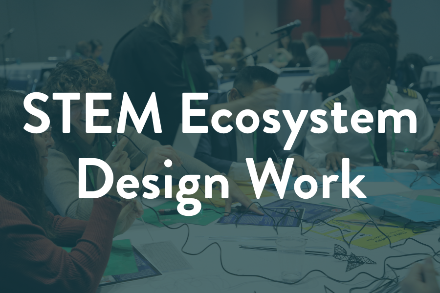 STEM Ecosystems Design Work